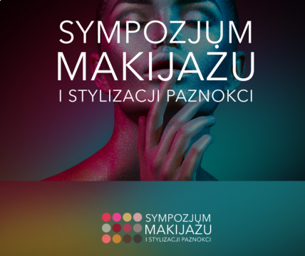 The Nail Make-up and Styling Symposium  the Targi Kielce’s  Congress Centre’s offer for the cosmetics industry professionals